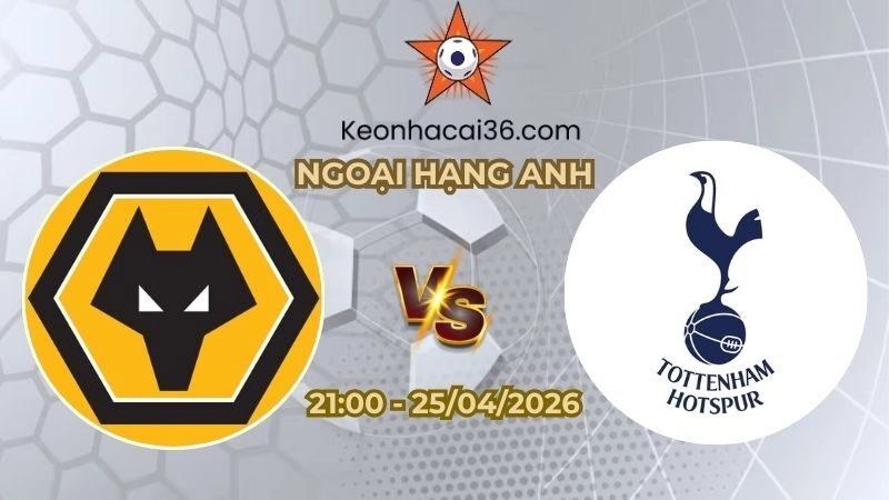 Soi kèo nhà cái Wolves vs Tottenham 21h00 Ngày 25/04/2026